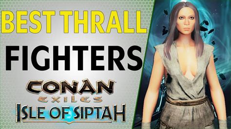 conan exiles best female thralls.